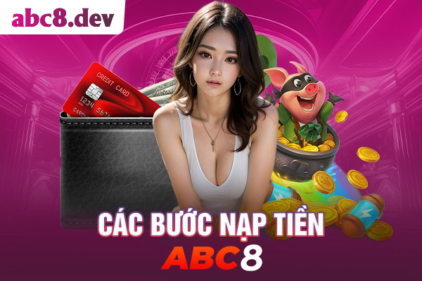 Hướng dẫn thao tác từng bước nạp tiền ABC8
