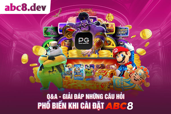 Q&A - Giải đáp những câu hỏi phổ biến khi cài đặt ABC8