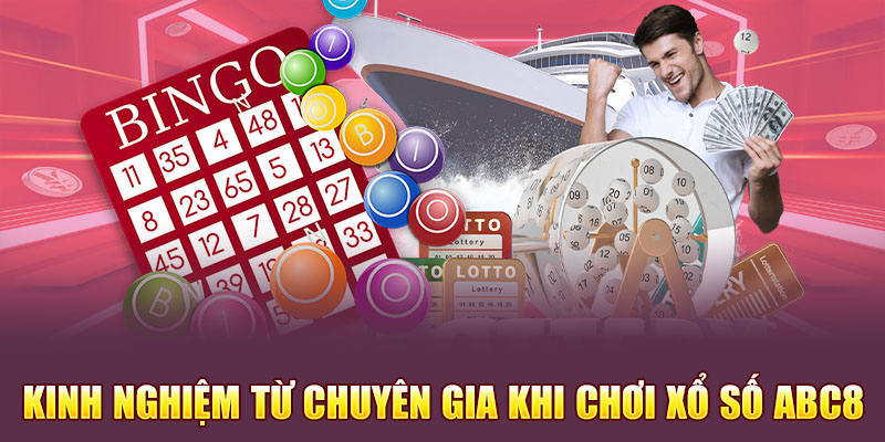 Những kinh nghiệm từ chuyên gia khi chơi xổ số Abc8